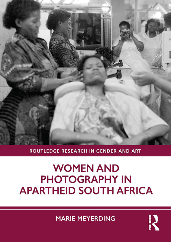 Women And Photography In Apartheid South Africa Meyerding Marie