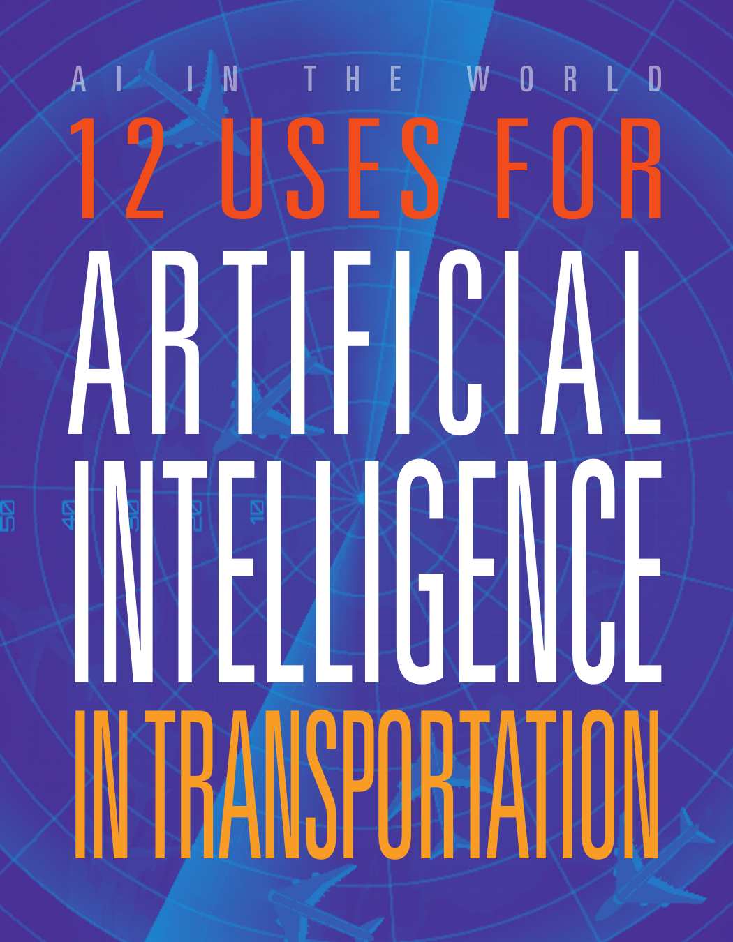 12 Uses For Artificial Intelligence In Transportation Erin Silver