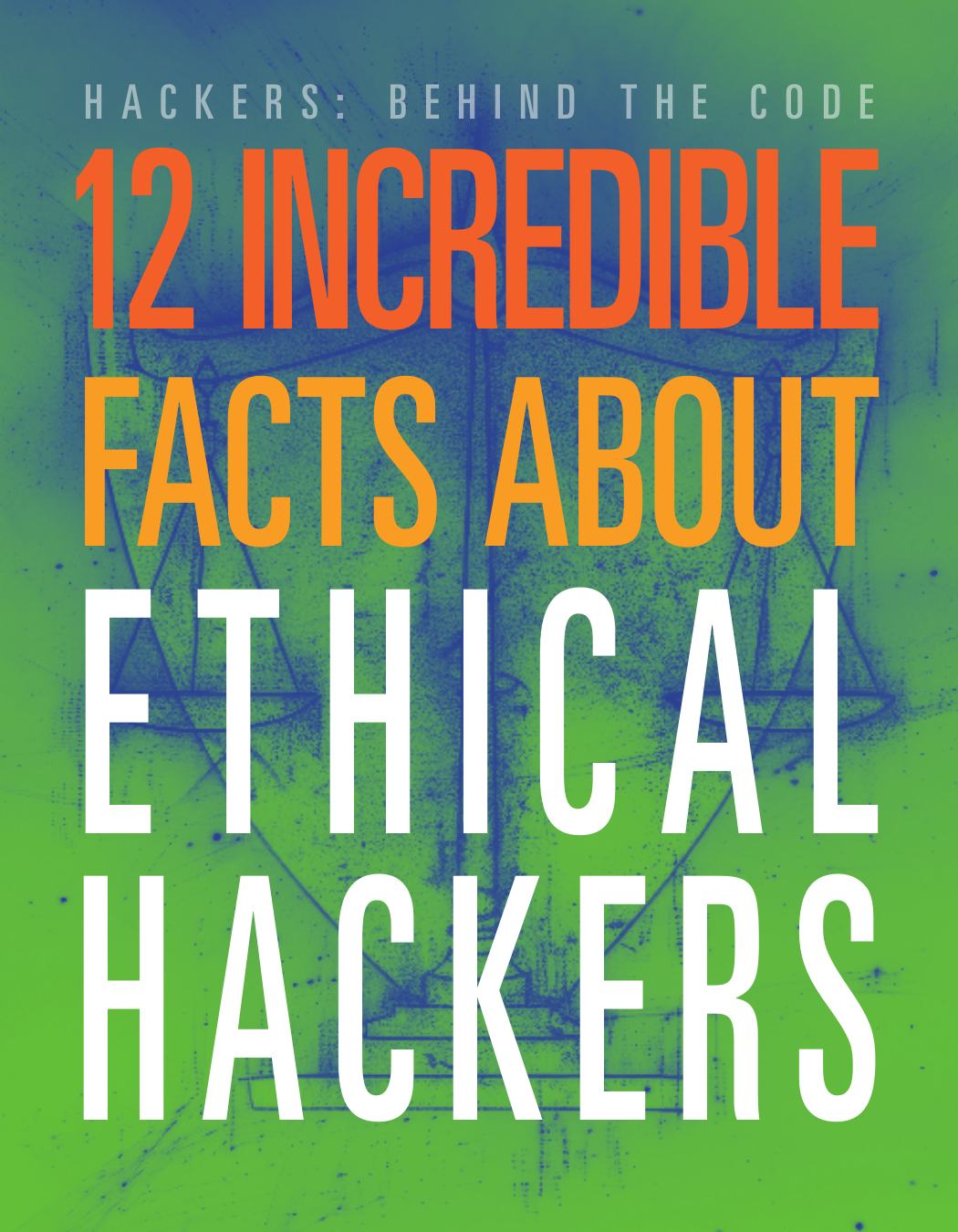 12 Incredible Facts About Ethical Hackers Meghan Hatalla
