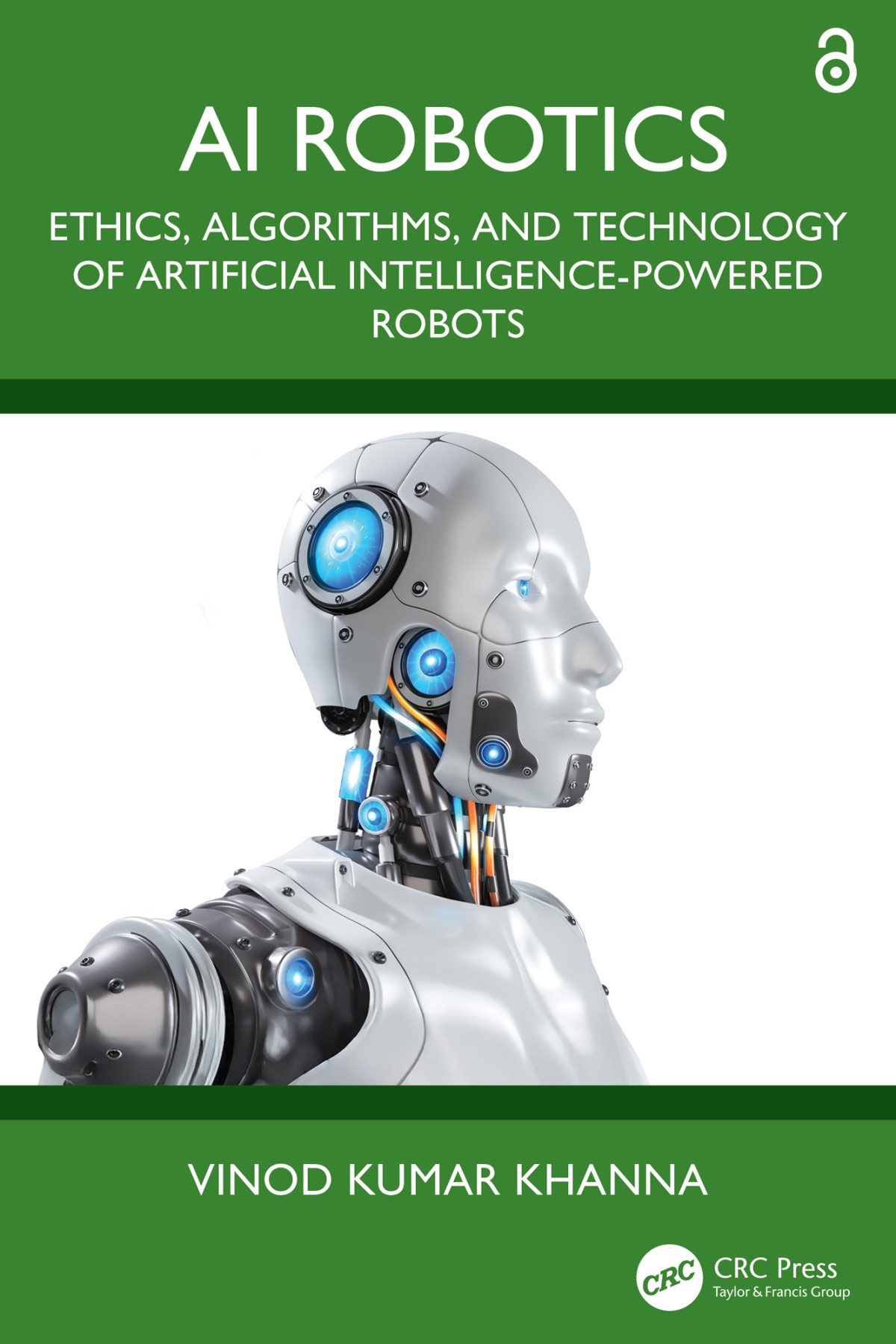 Ai Robotics Ethics Algorithms And Technology Of Artificial Intelligencepowered Robots 1st Edition Vinod Kumar Khanna