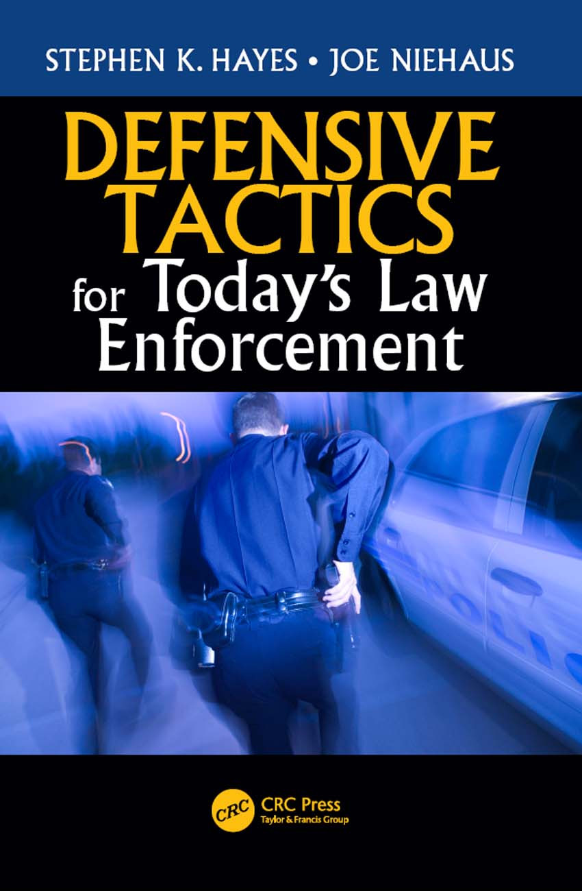 Defensive Tactics For Todays Law Enforcement Stephen K Hayes Joe Niehaus