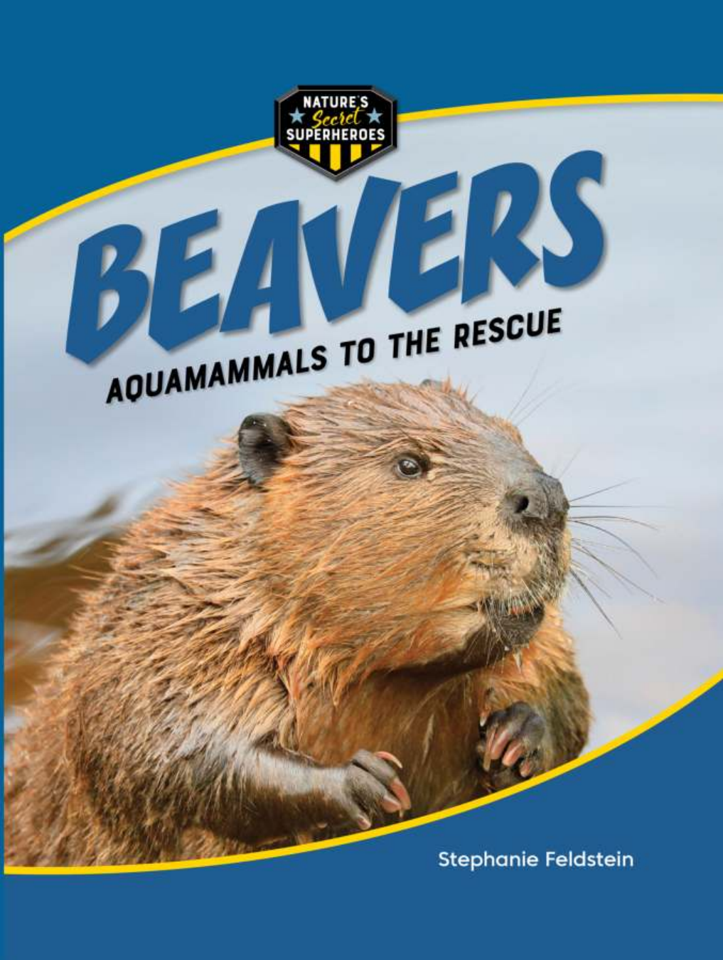 Beavers Aquamammals To The Rescue Stephanie Feldstein