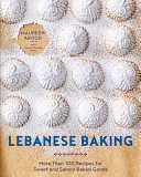 Lebanese Baking More Than 100 Recipes For Sweet And Savory Baked Goods Maureen Abood