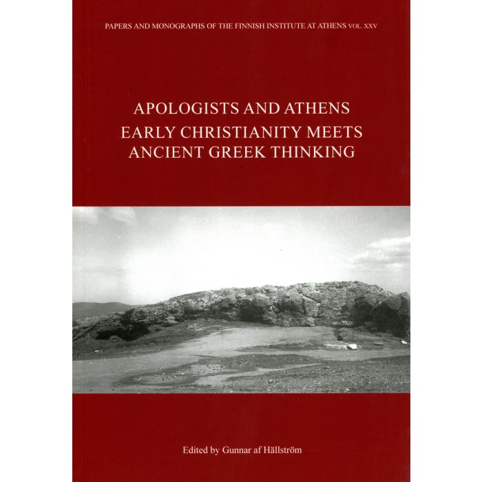 Apologists And Athens Early Christianity Meets Ancient Greek Thinking Gunnar Af Hällström