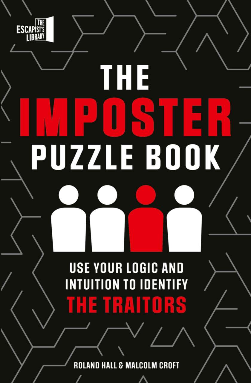Imposter Puzzle Book Use Your Logic And Intuition To Identify The Traitors 1st Edition Roland Hall Malcolm Croft