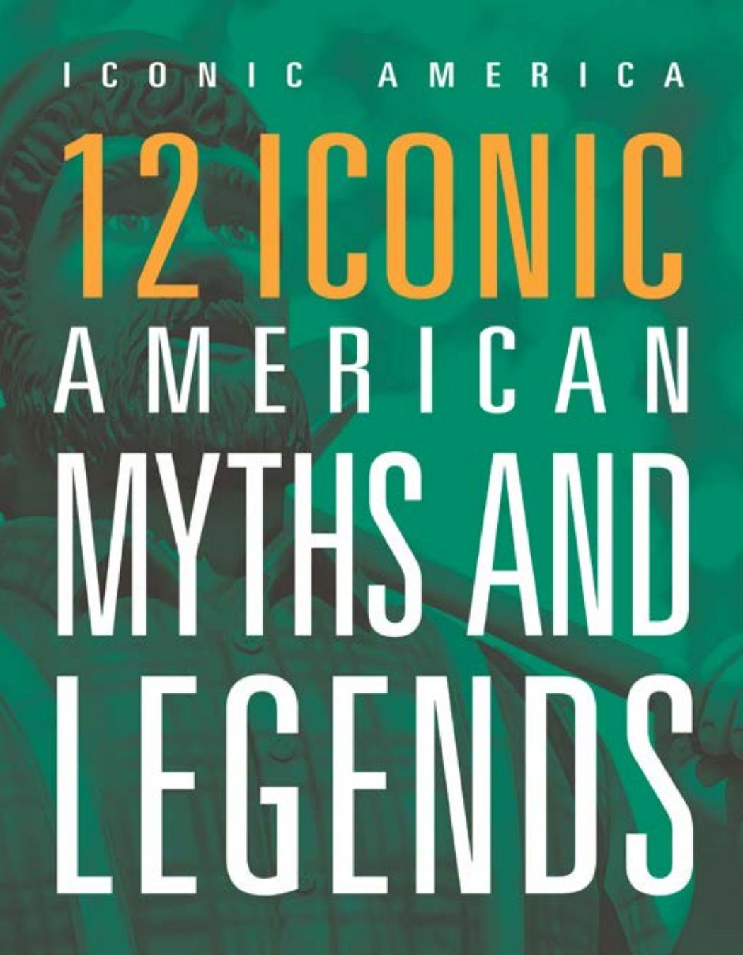 12 Iconic American Myths And Legends Marne Ventura
