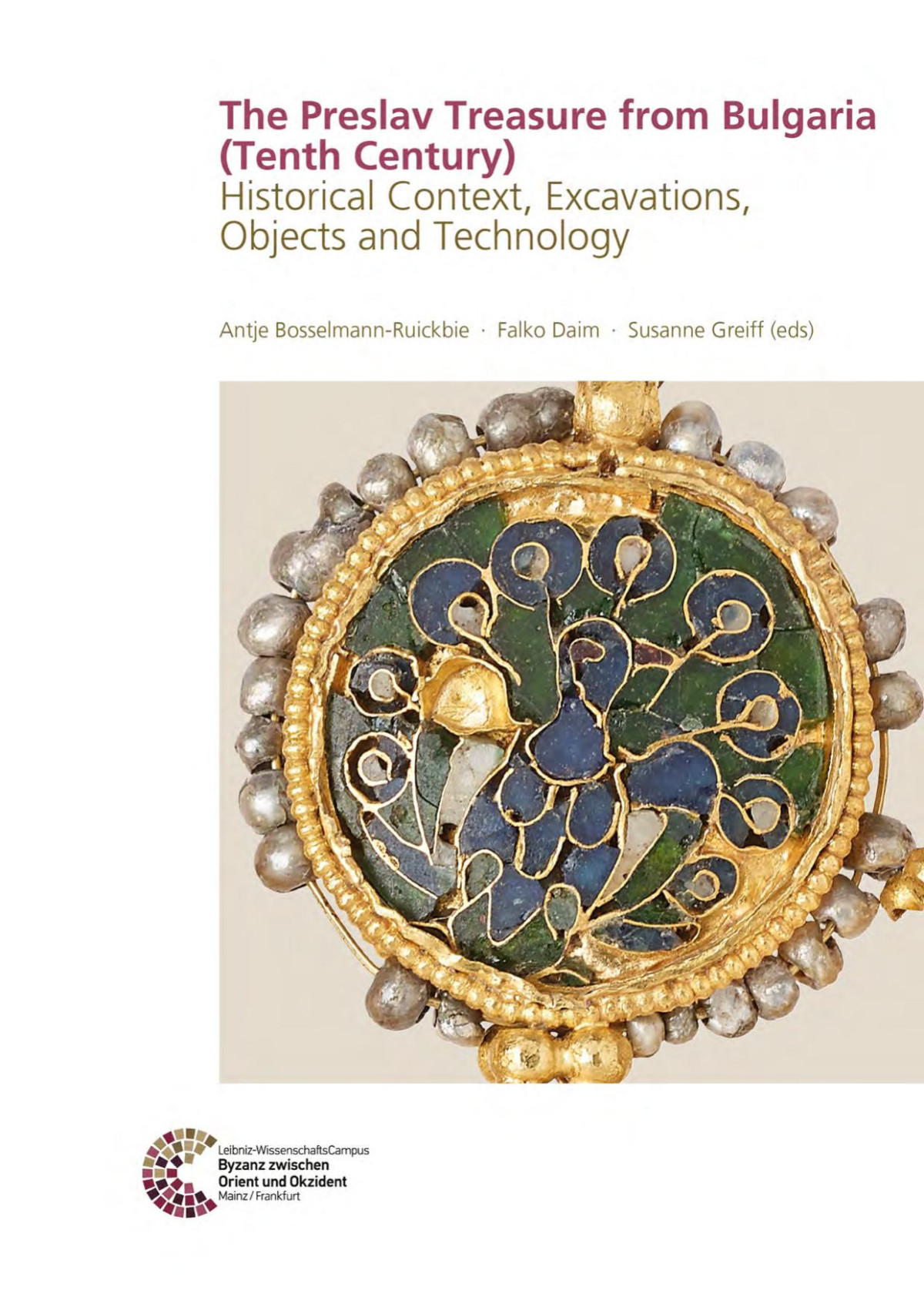 The Preslav Treasure From Bulgaria Tenth Century Historical Context Excavations Objects And Technology Antje Bosselmannruickbie