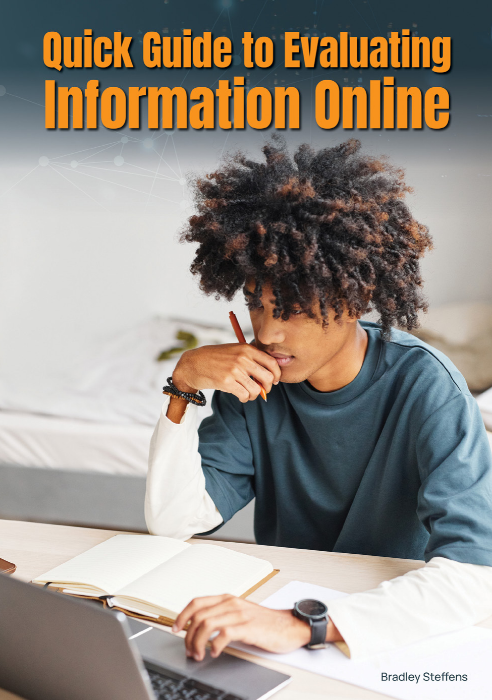 Quick Guide To Evaluating Information Online Bradley Steffens
