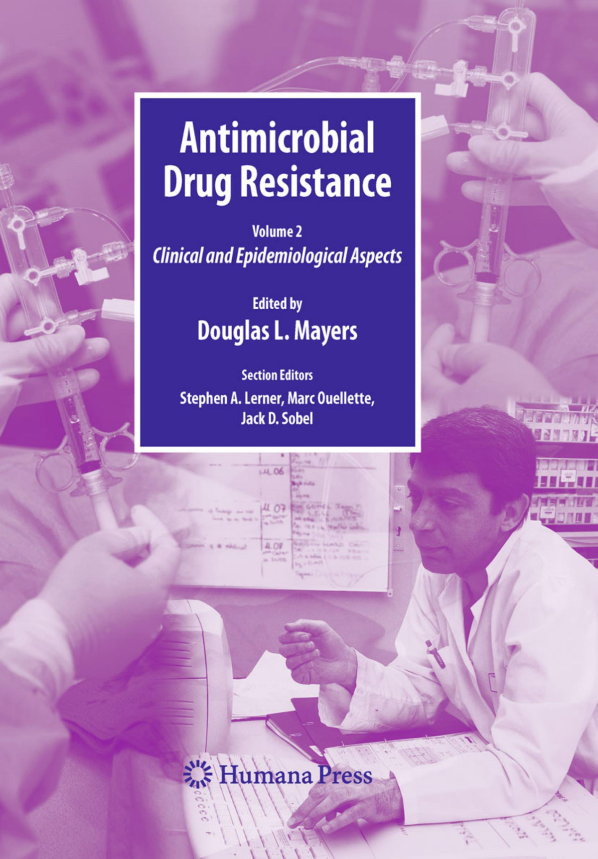 Antimicrobial Drug Resistance Clinical And Epidemiological Aspects Volume 2 Infectious Disease Douglas L Mayers