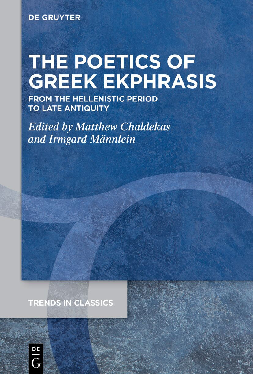 The Poetics Of Greek Ekphrasis Matthew Chaldekas Irmgard Männleinrobert