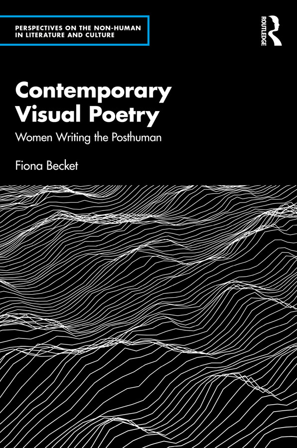 Contemporary Visual Poetry Women Writing The Posthuman Fiona Becket