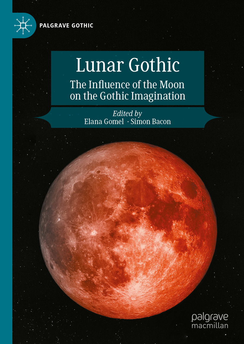 Lunar Gothic The Influence Of The Moon On The Gothic Imagination Elana Gomel Simon Bacon