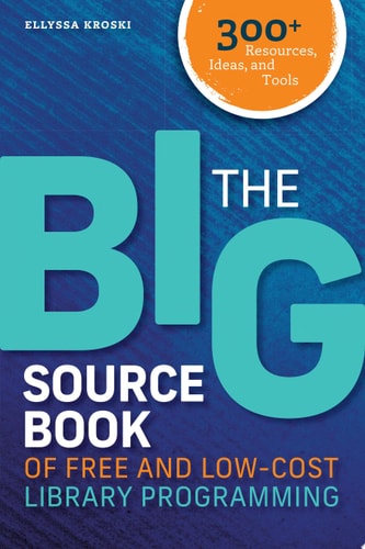 The Big Sourcebook Of Free And Lowcost Library Programming 300 Resources Ideas And Tools 1st Edition Ellyssa Kroski