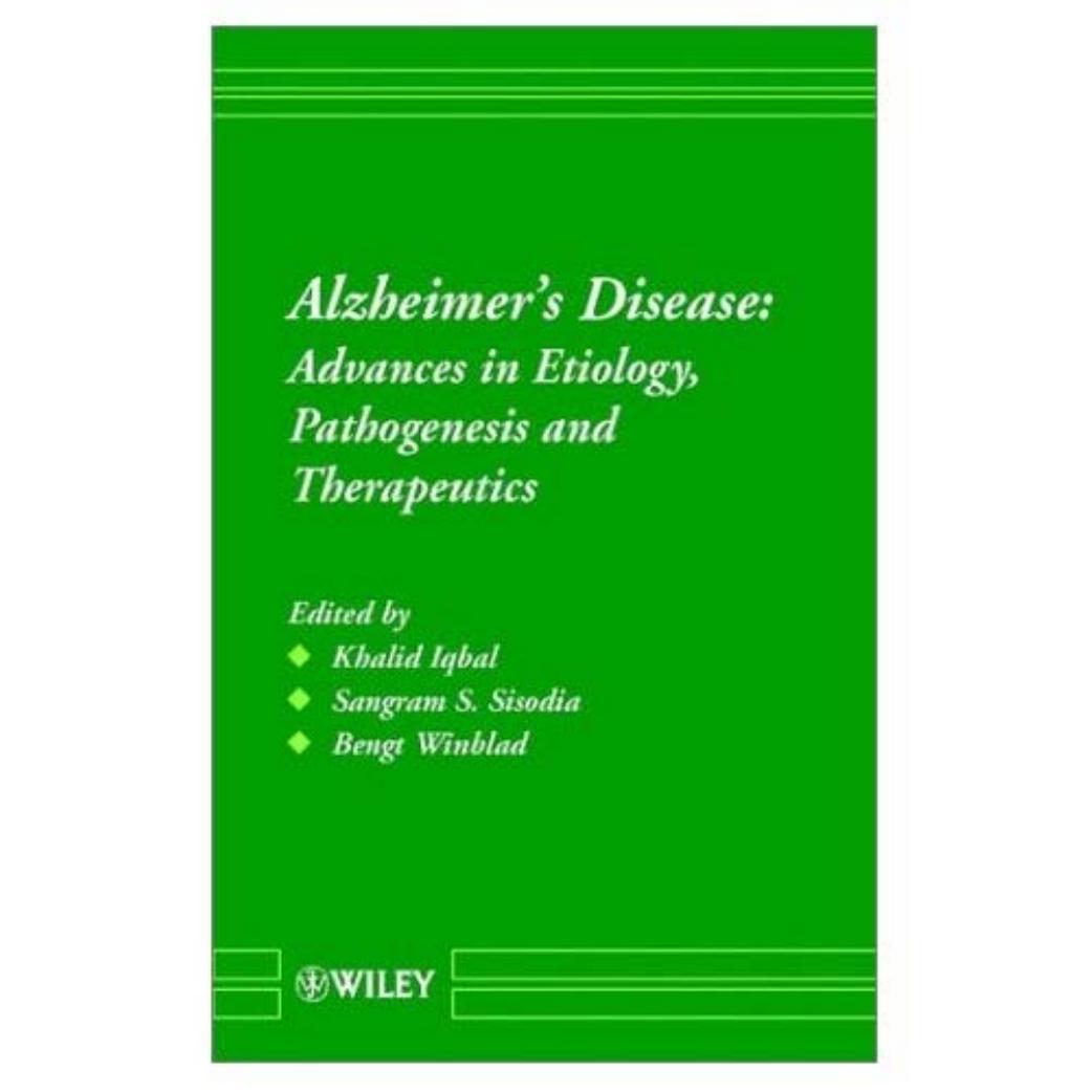 Alzheimers Disease Advances In Etiology Pathogenesis And Therapeutics Khalid Iqbal