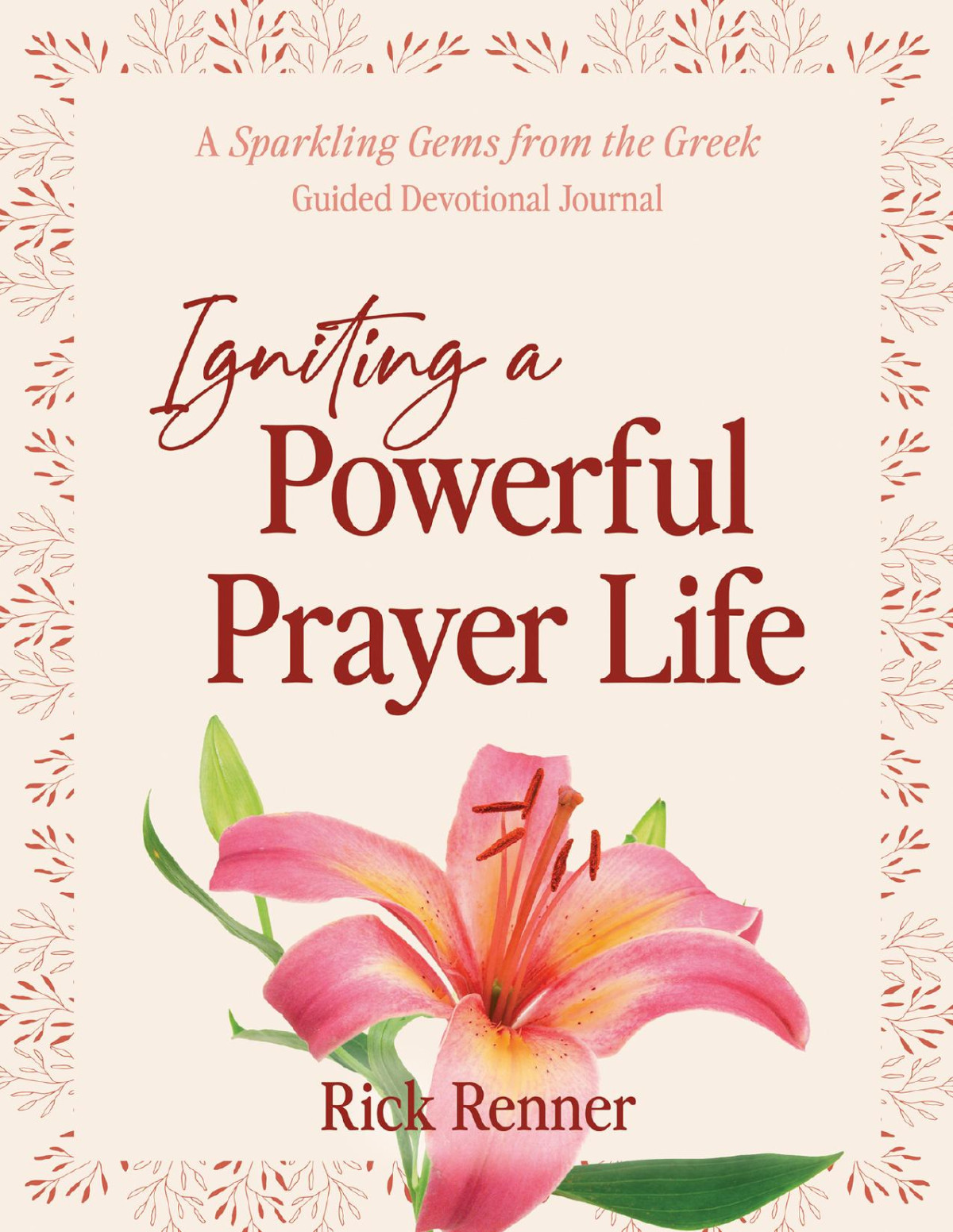 Igniting A Powerful Prayer Life Rick Renner