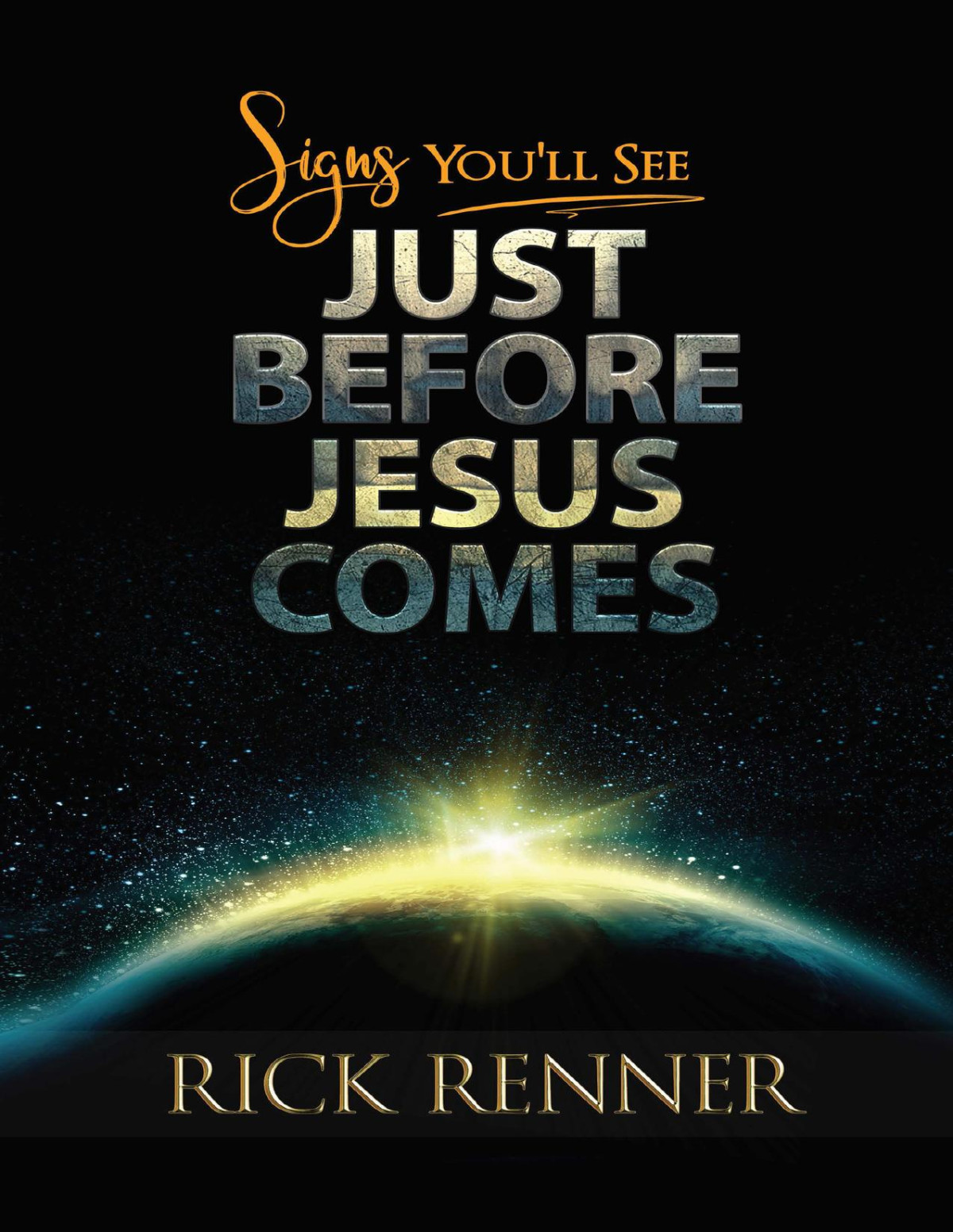 Signs Youll See Just Before Jesus Comes Rick Renner