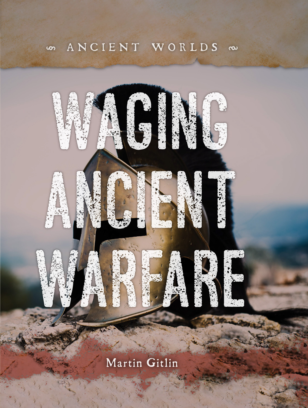 Waging Ancient Warfare Martin Gitlin