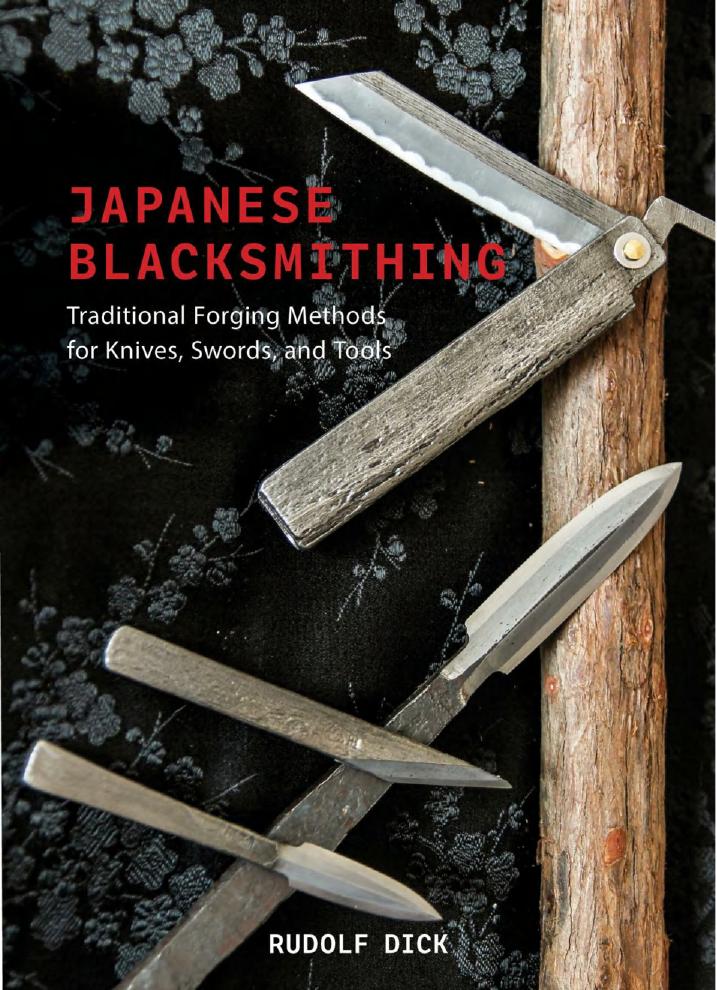 Japanese Blacksmithing Traditional Forging Methods For Knives Swords And Tools 1st Edition Rudolf Dick