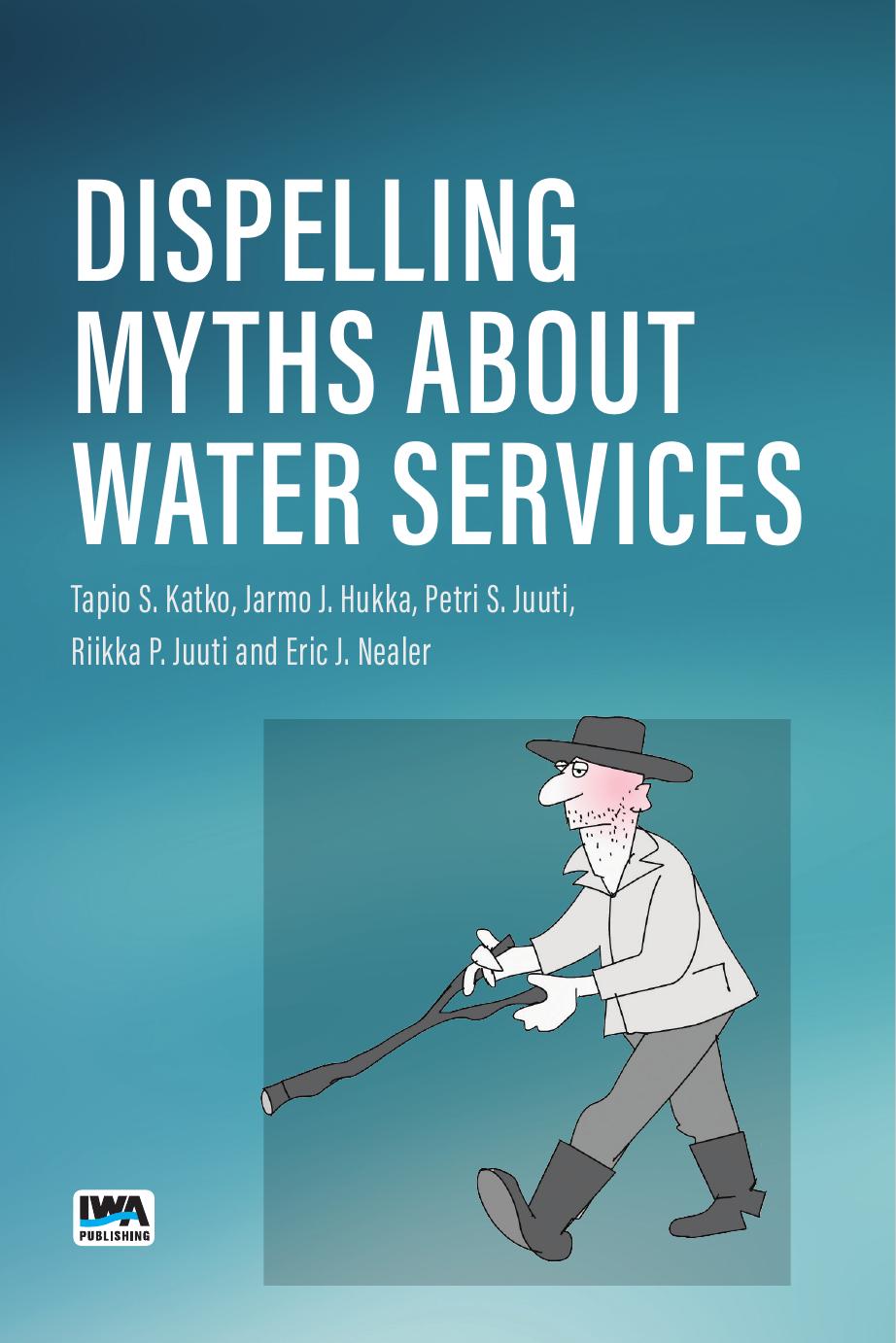 Dispelling Myths About Water Services Tapio S Katko Jarmo J Hukka