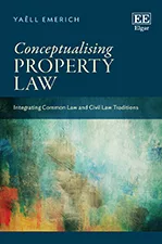 Conceptualising Property Law Integrating Common Law And Civil Law Traditions Yaëll Emerich