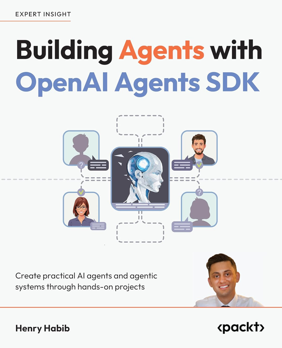 Building Agents With Openai Agents Sdk Create Practical Ai Agents And Agentic Systems Through Handson Projects New Henry Habib