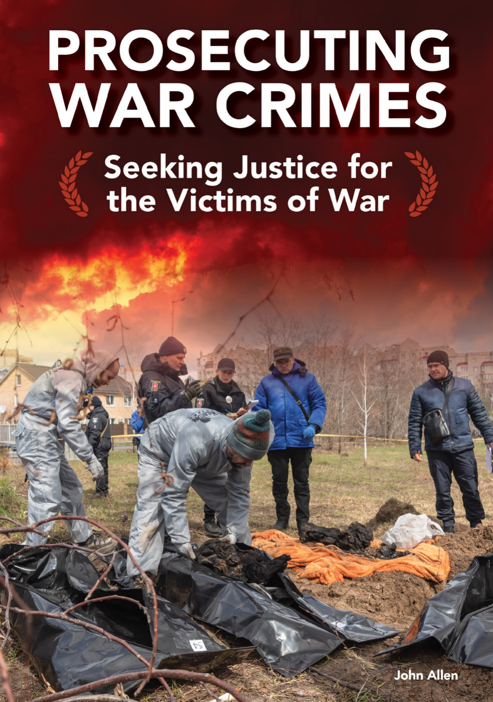 Prosecuting War Crimes Seeking Justice For The Victims Of War John Allen