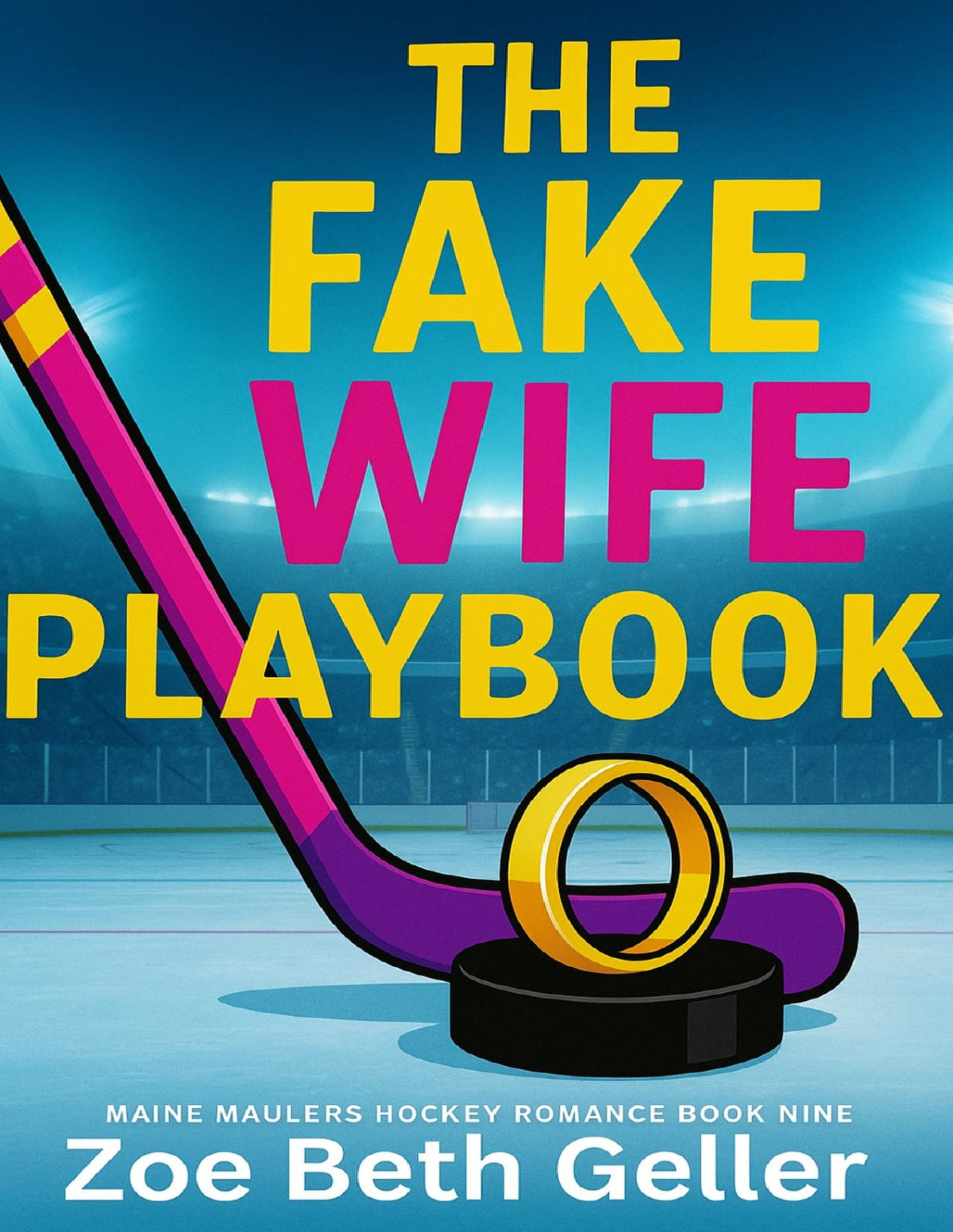 The Fake Wife Playbook A Onenight Vegas Wedding Romance Maine Maulers Hockey Series Book 9 Zoe Beth Geller