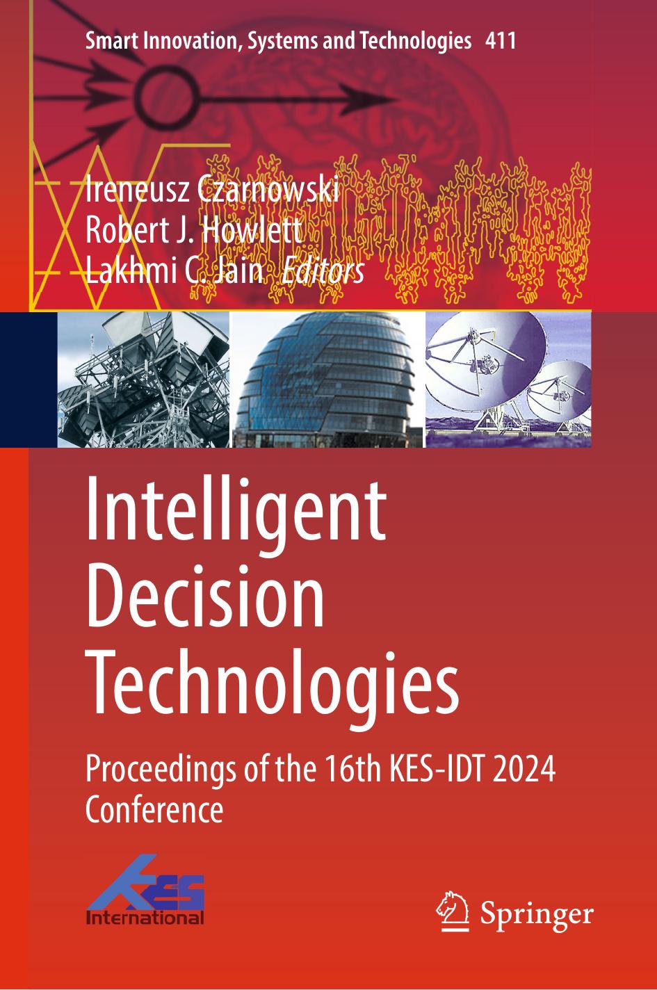 Intelligent Decision Technologies Proceedings Of The 16th Kesidt 2024 Conference Ireneusz Czarnowski
