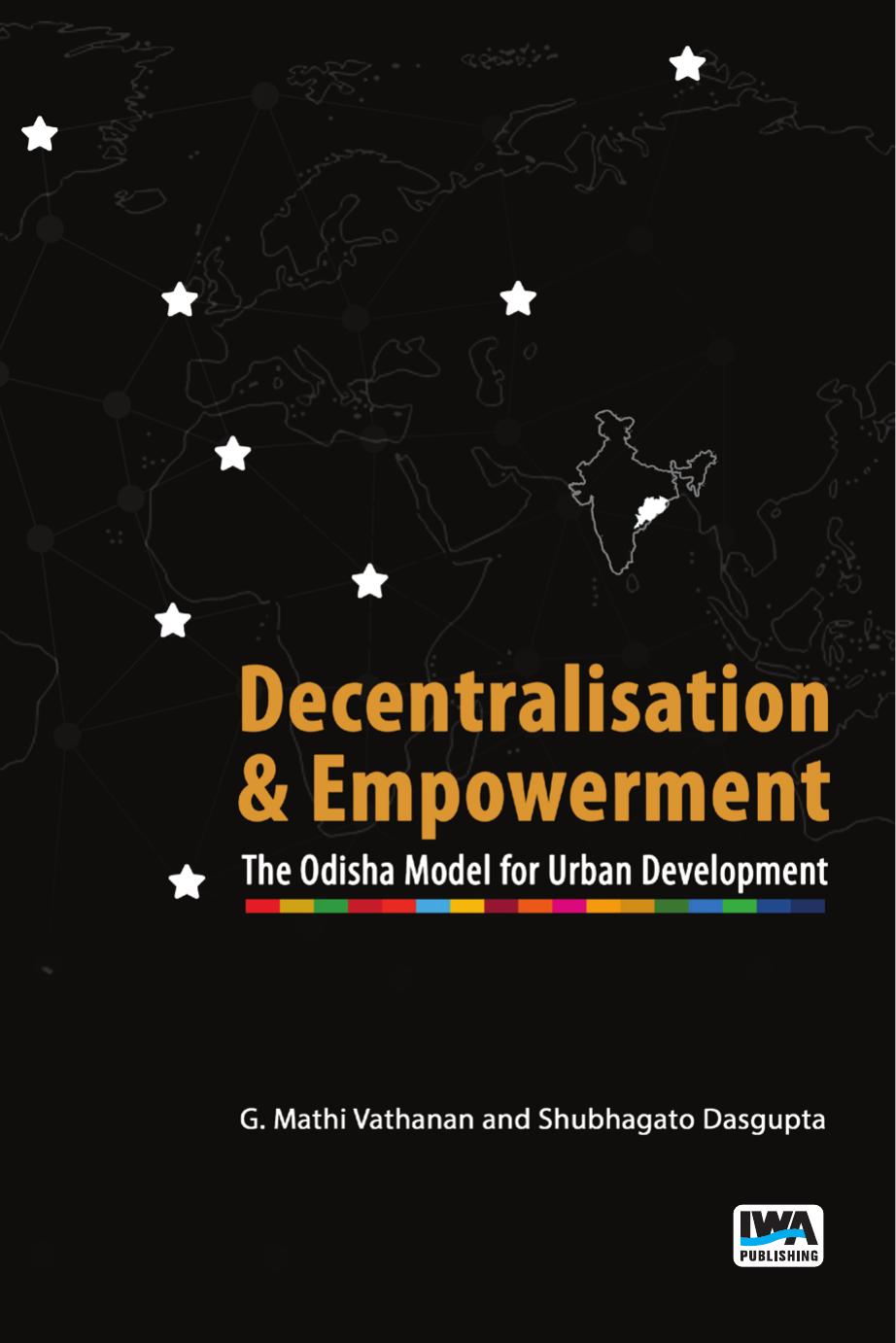 Decentralisation And Empowerment The Odisha Model For Urban Development G Mathi Vathanan