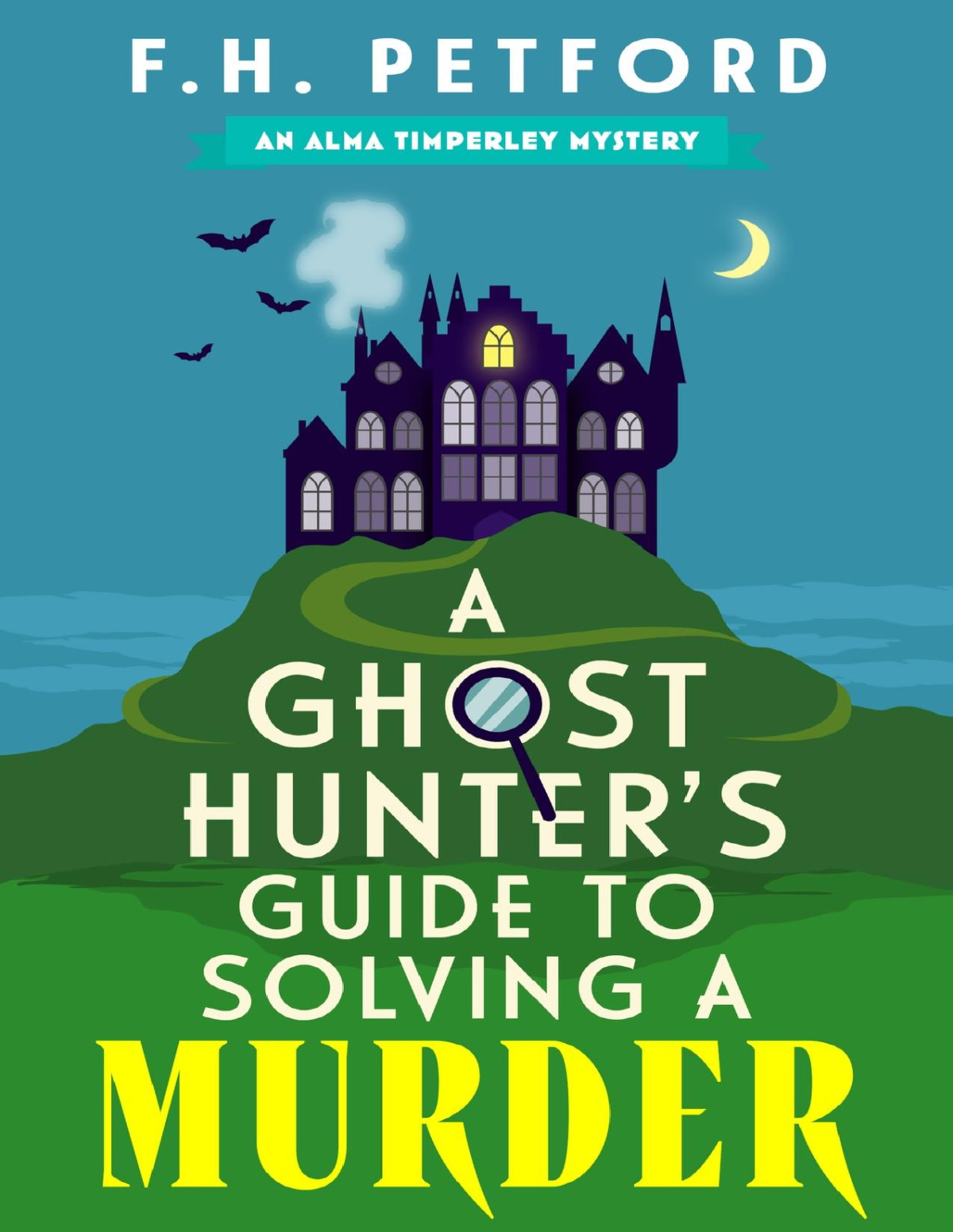 A Ghost Hunters Guide To Solving A Murder Cozy Crimes Meets Historical Fiction In This Brandnew Quirky And Gripping Paranormal Murder Mystery Fh Petford