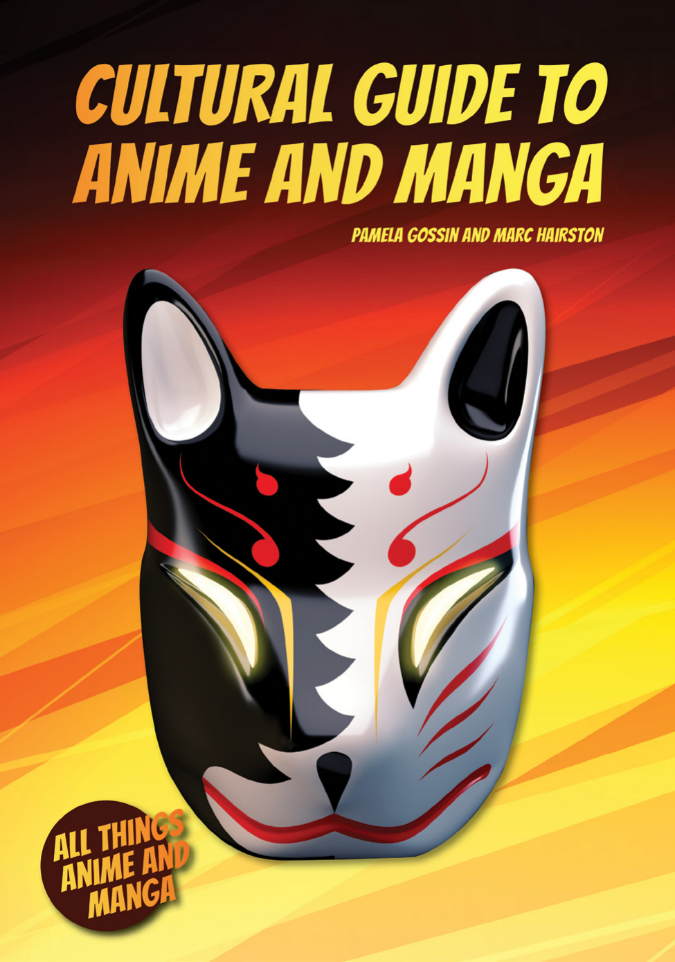 Cultural Guide To Anime And Manga Pamela Gossin And Marc Hairston
