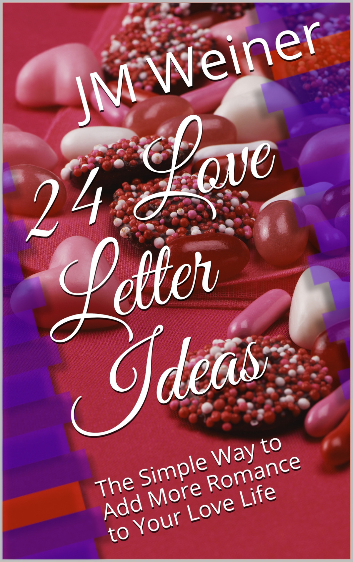 24 Love Letter Ideas The Simple Way To Add More Romance To Your Love Life No Bs Relationship Talk Book 1 Weiner