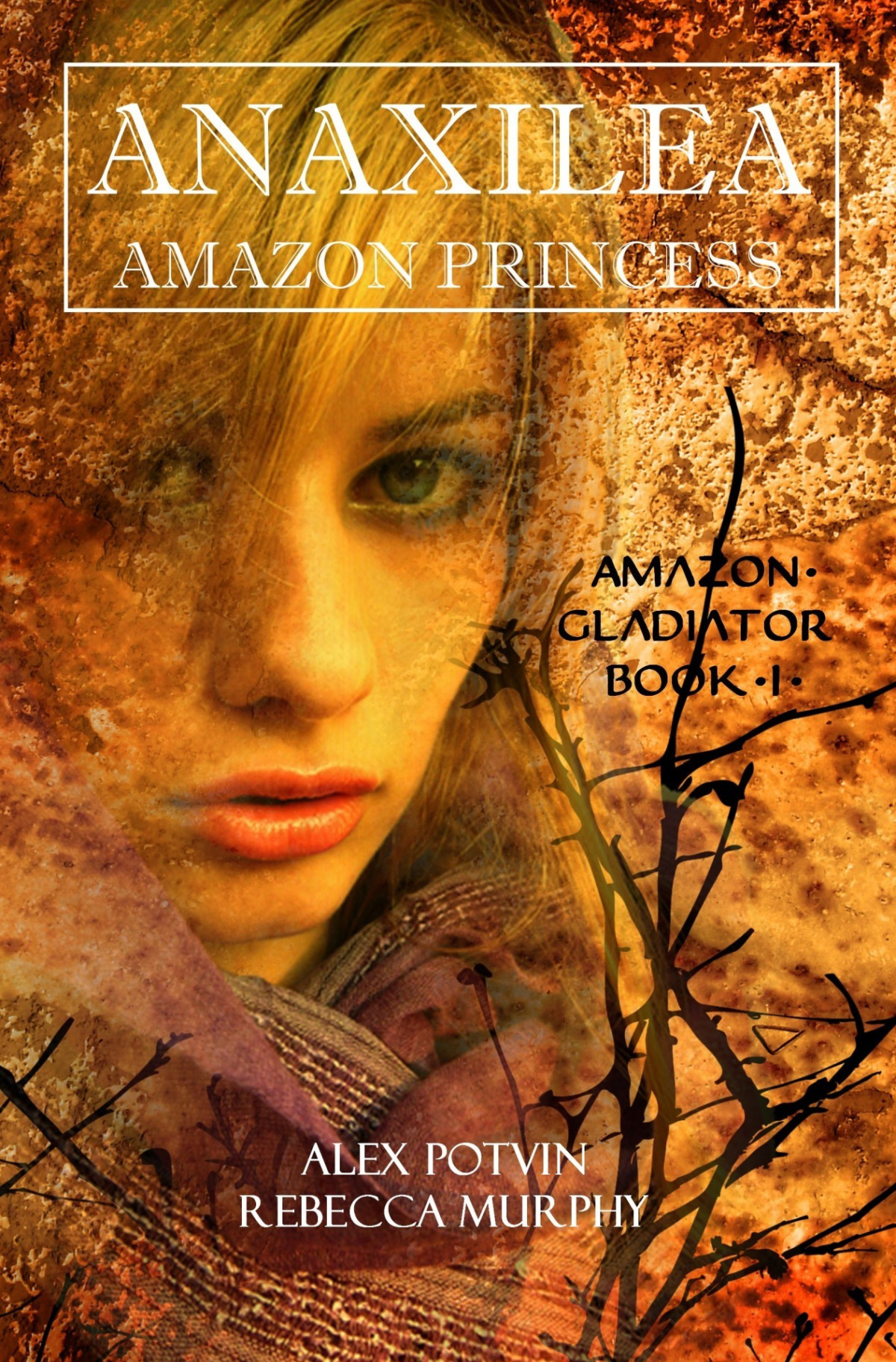 Anaxilea Amazon Princess Amazon Gladiator Book 1 Murphy Rebecca Potvin