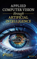 Applied Computer Vision Through Artificial Intelligence Exploring Machine And Deep Learnings Impact On Computer Vision 1st Edition Jasminder Kaur Sandhu