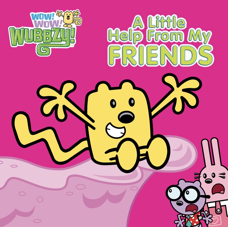 A Little Help From My Friends Wow Wow Wubbzy Epic Books Scholastic