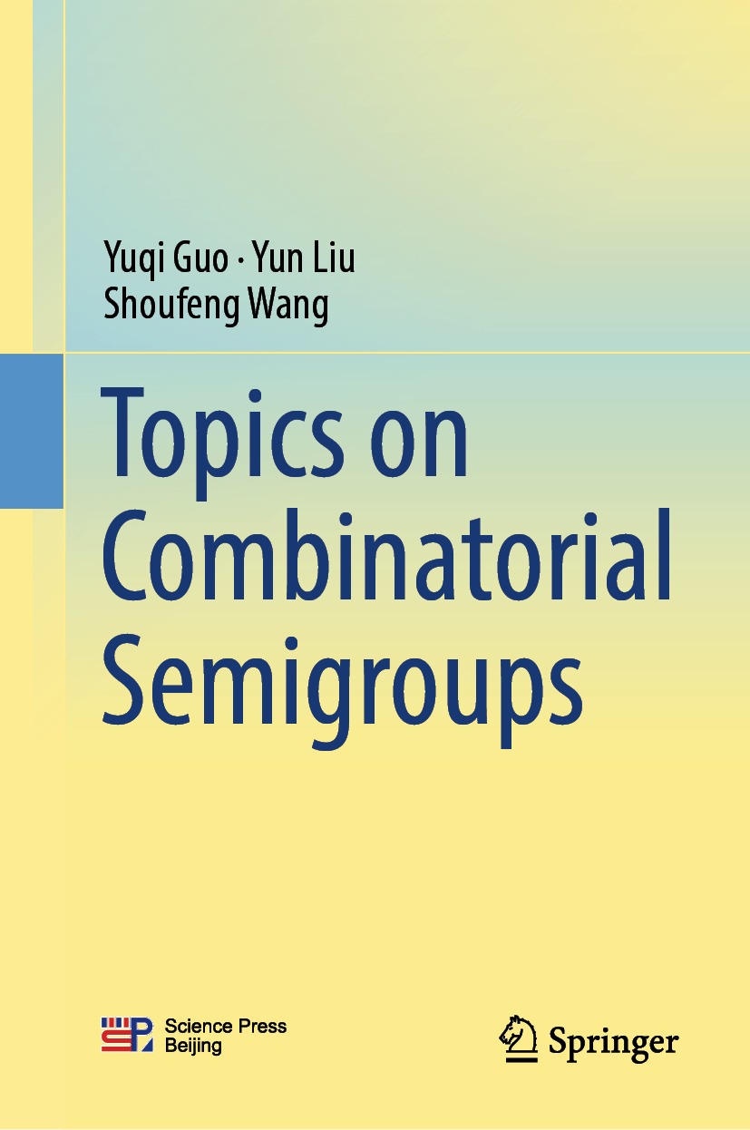 Topics On Combinatorial Semigroups Yuqi Guo Yun Liu Shoufeng Wang