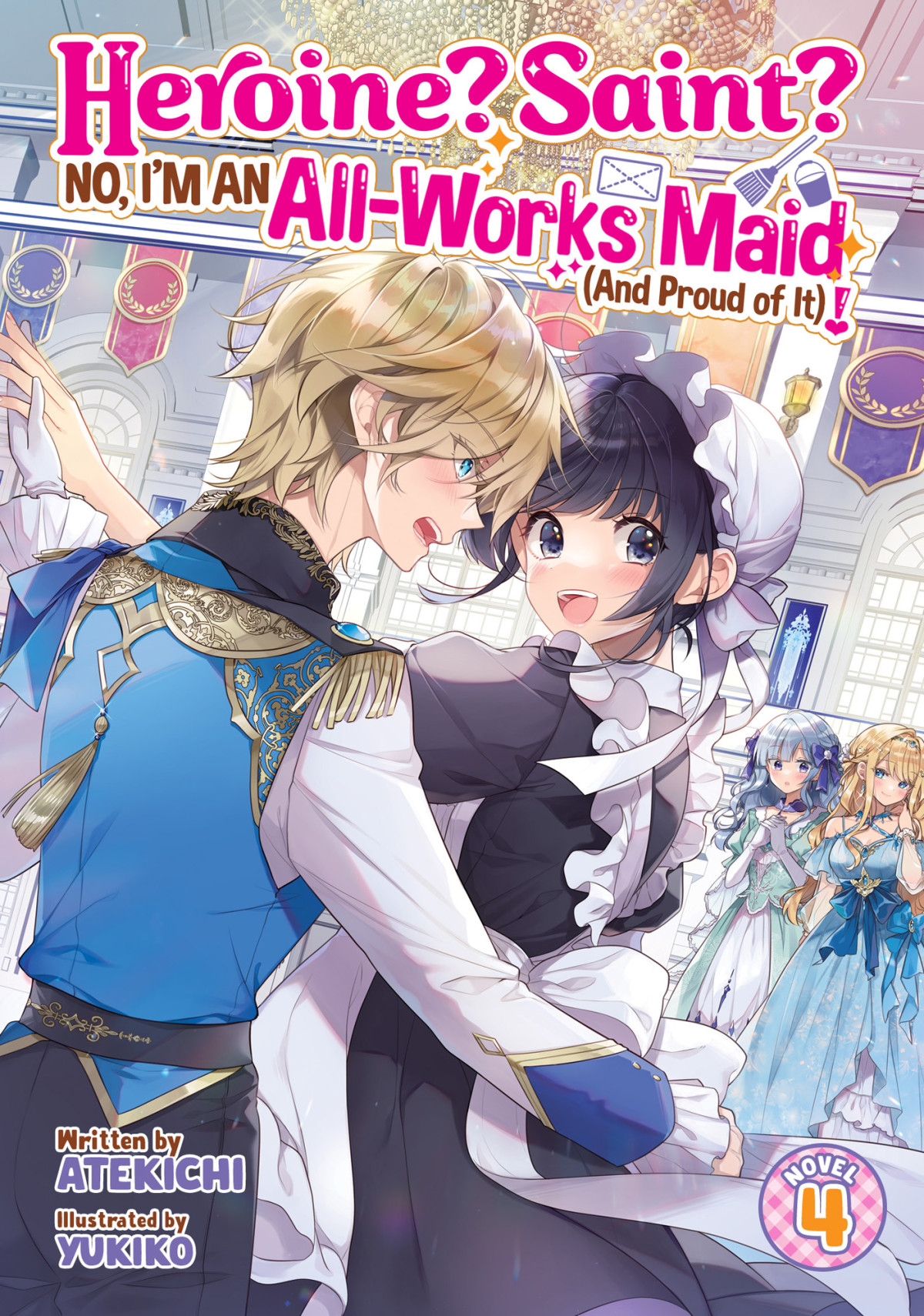 Heroine Saint No Im An Allworks Maid And Proud Of It Vol 4 Atekichi