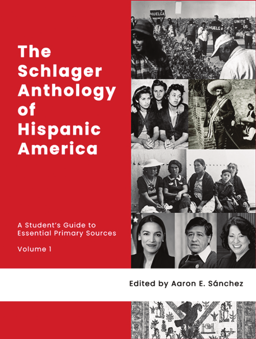 The Schlager Anthology Of Hispanic America A Students Guide To Essential Primary Sources 1st Edition Aaron E Sánchez