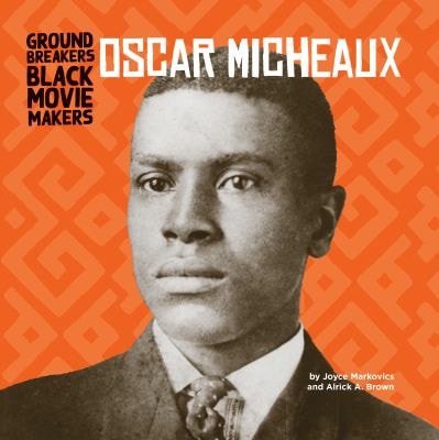 Oscar Micheaux Joyce Markovics Alrick A Brown