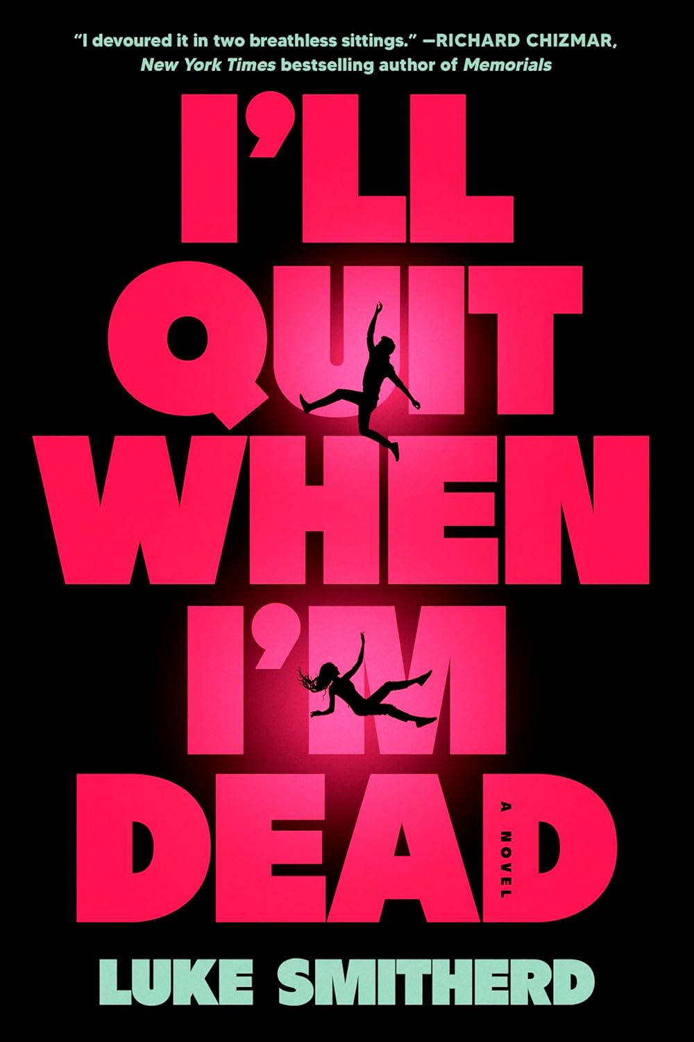 Ill Quit When Im Dead 1st Ebook Ed Luke Smitherd