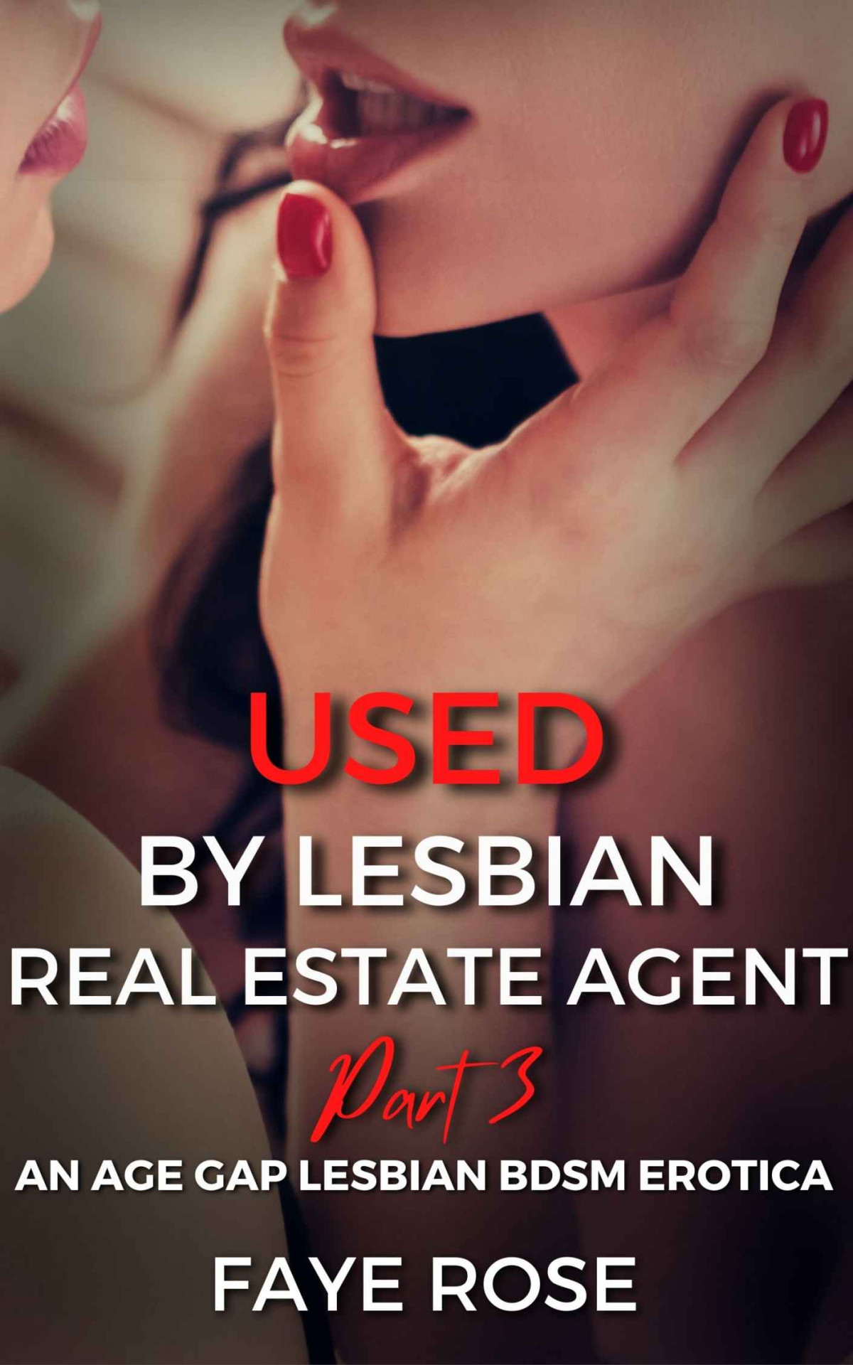 Used By Lesbian Real Estate Agent An Age Gap Lesbian Bdsm Erotica Dominated By Lesbian Real Estate Agent Part 3 Faye Rose