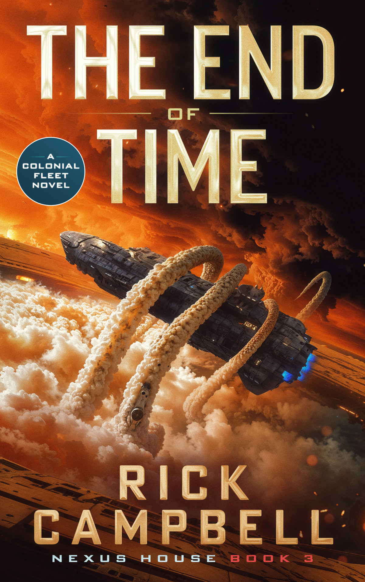The End Of Time A Colonial Fleet Novel Nexus House Book 3 Rick Campbell