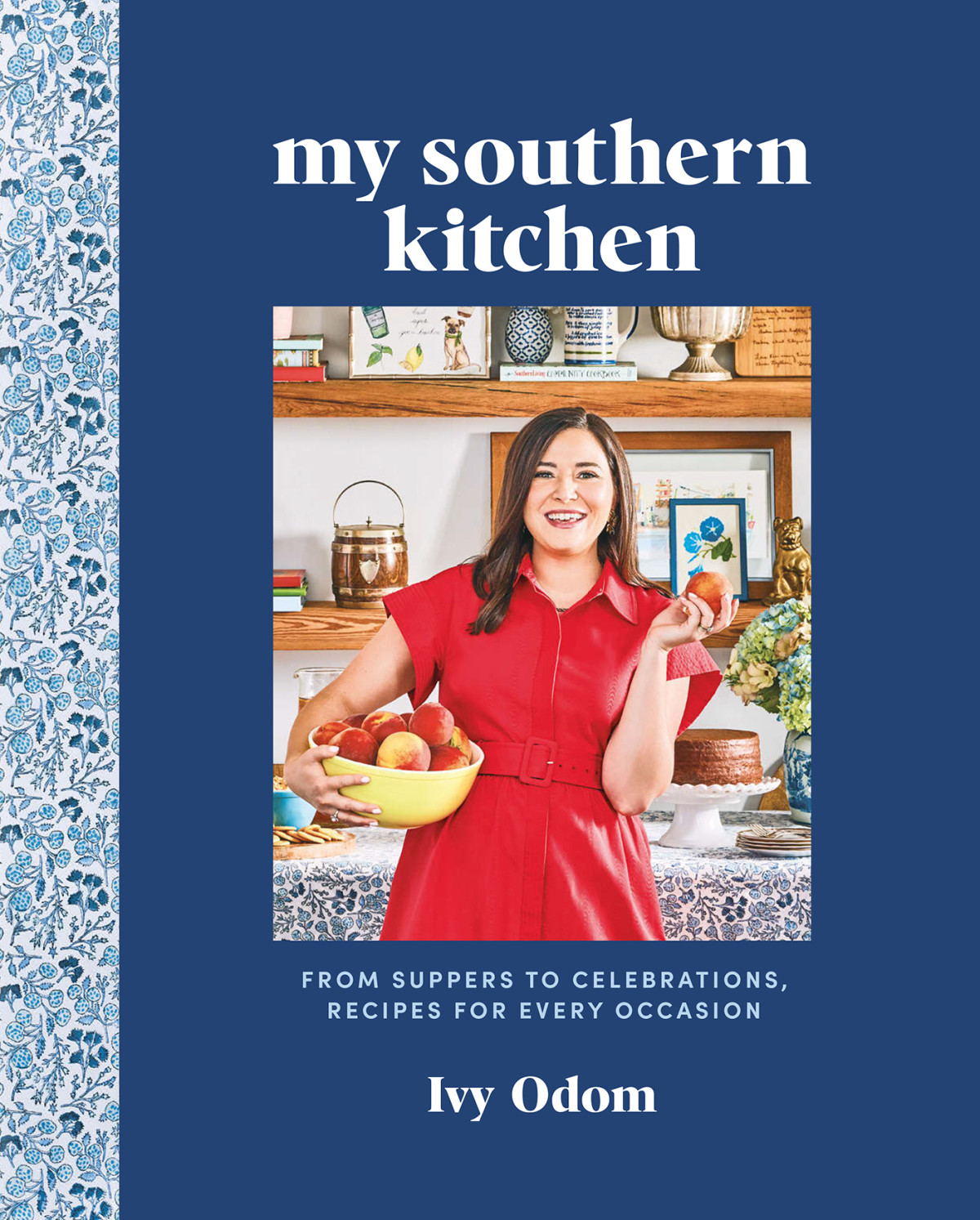 My Southern Kitchen From Suppers To Celebrations Recipes For Every Occasion 1st Edition Ivy Odom