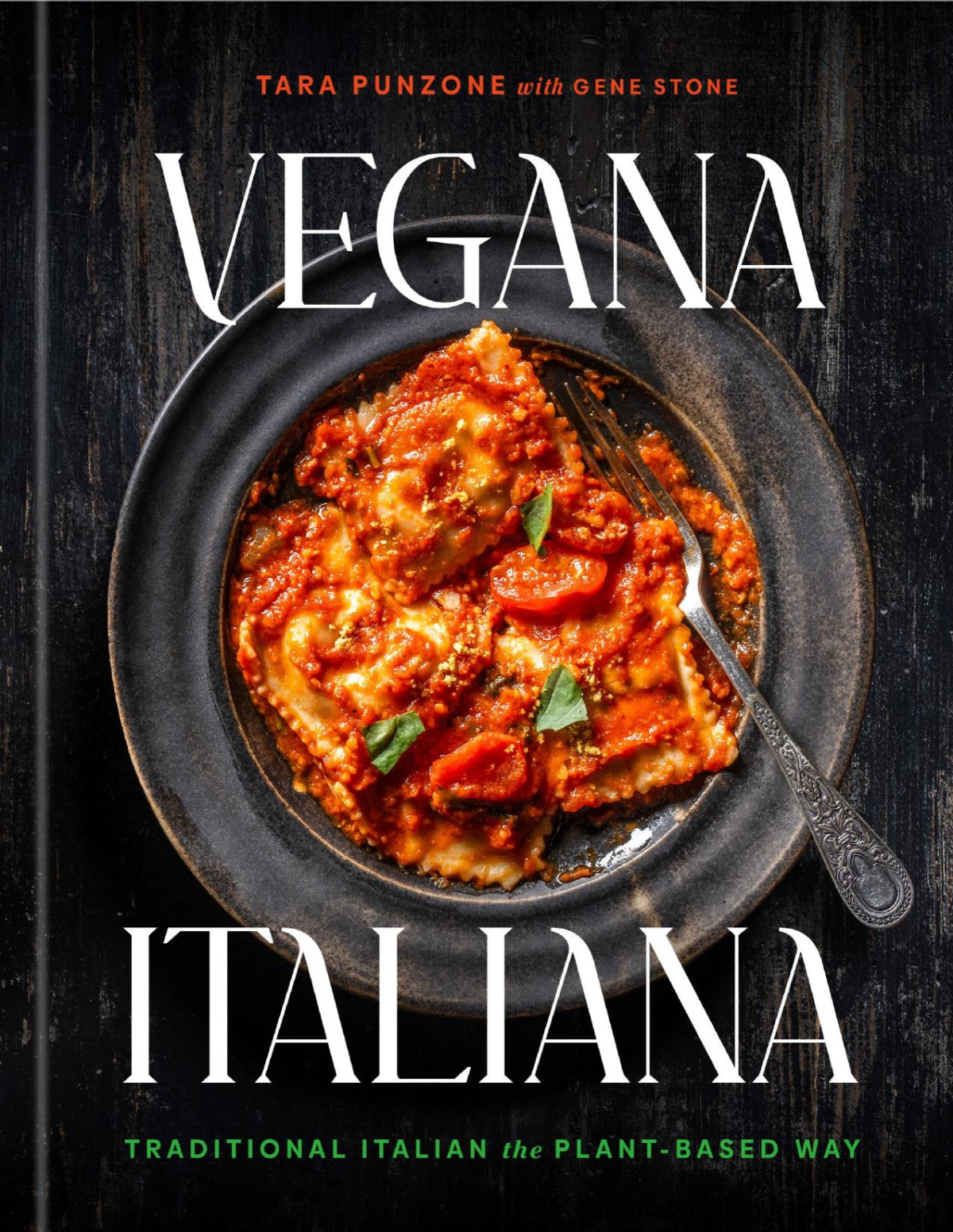 Vegana Italiana Traditional Italian The Plantbased Way A Vegan Cookbook 1st Edition Tara Punzone