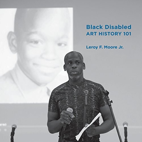 Black Disabled Art History 101 Leroy Moore
