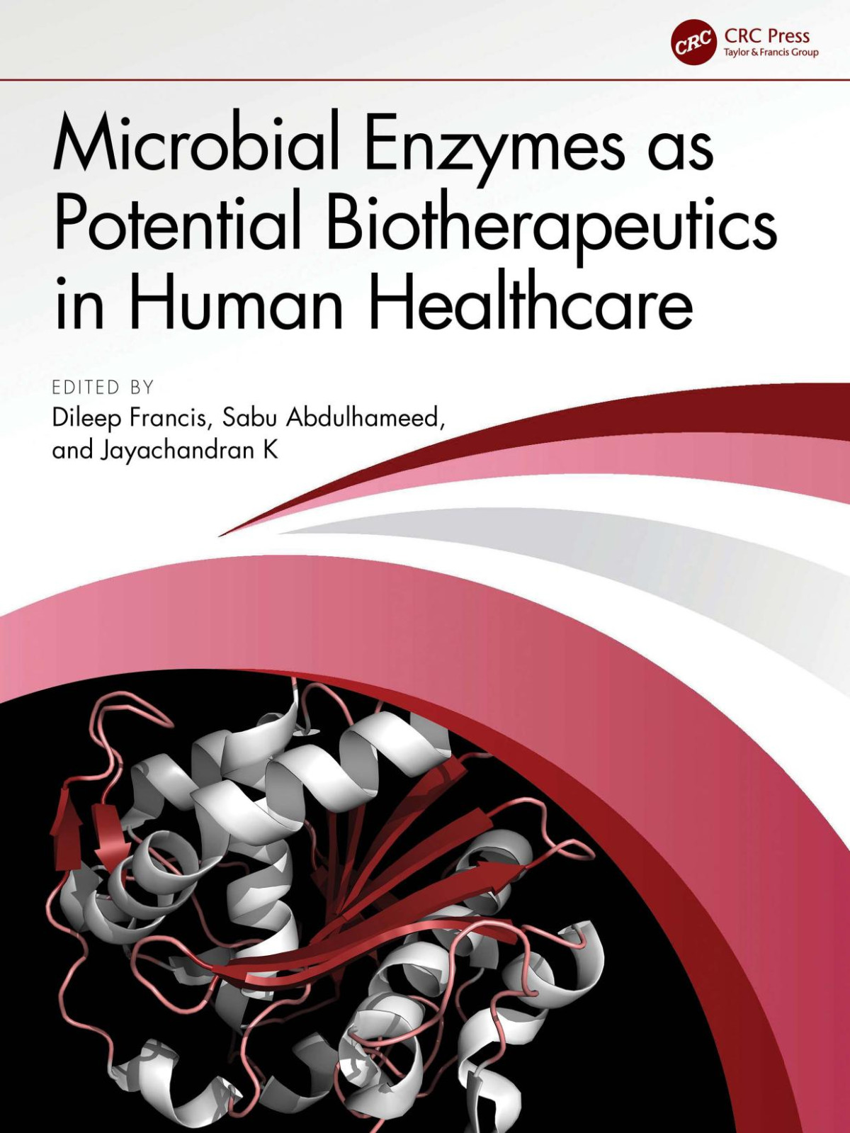 Microbial Enzymes As Potential Biotherapeutics In Human Healthcare Dileep Francis Sabu Abdulhameed Jayachandran K