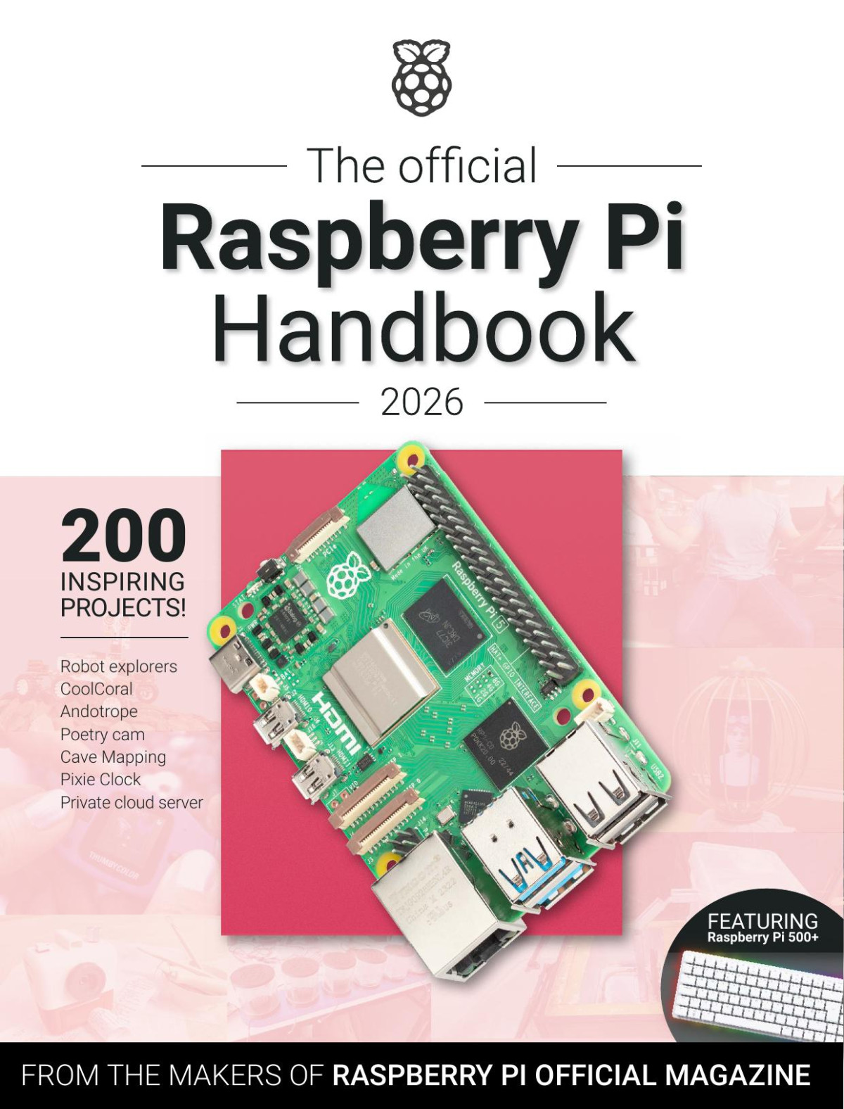 The Official Raspberry Pi Handbook 2026 Astounding Projects With Raspberry Pi Computers 2026th Edition The Makers Of The Raspberry Pi Official Magazine