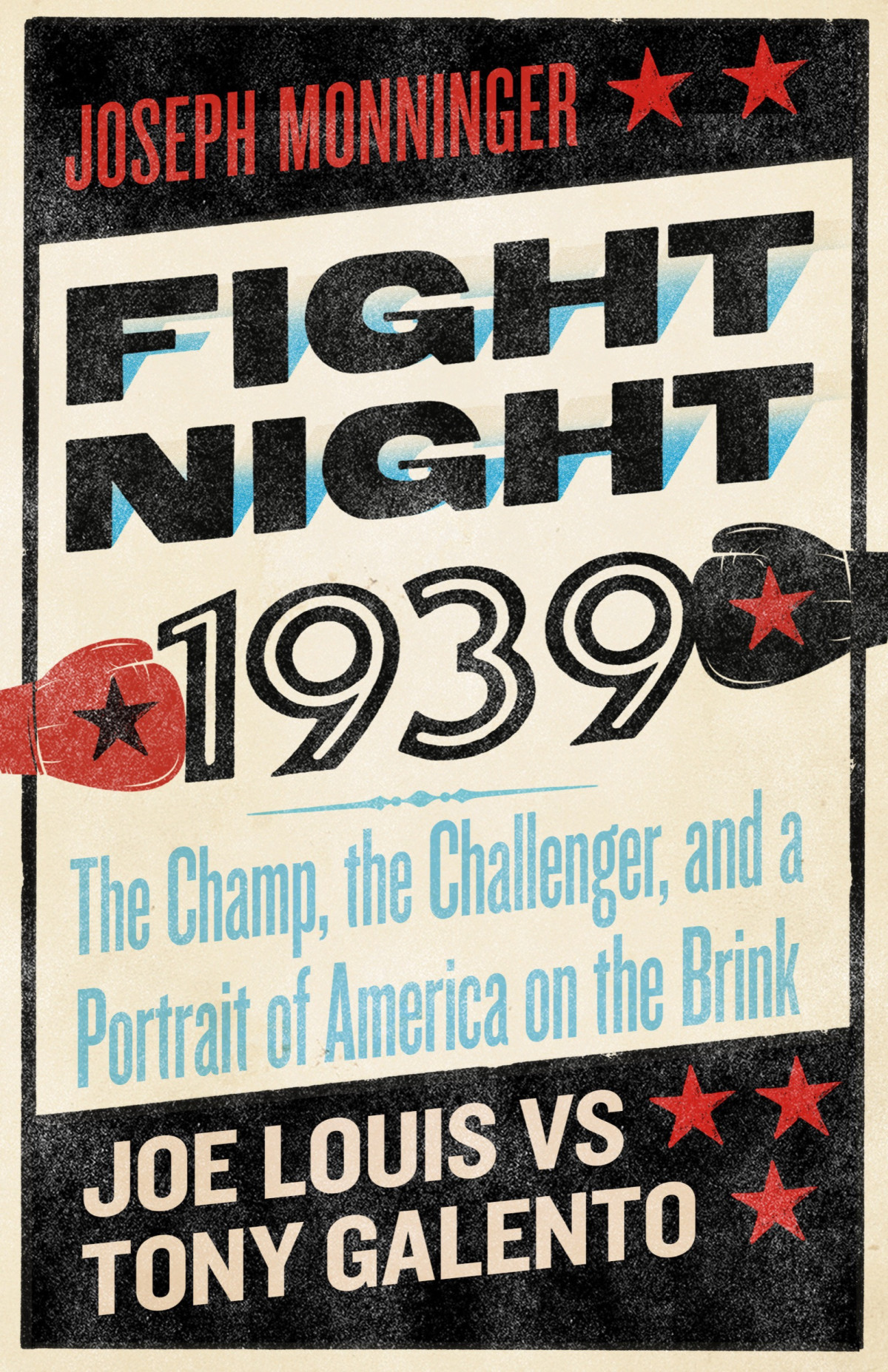 Fight Night 1939 The Champ The Challenger And A Portrait Of America On The Brink Joseph Monninger
