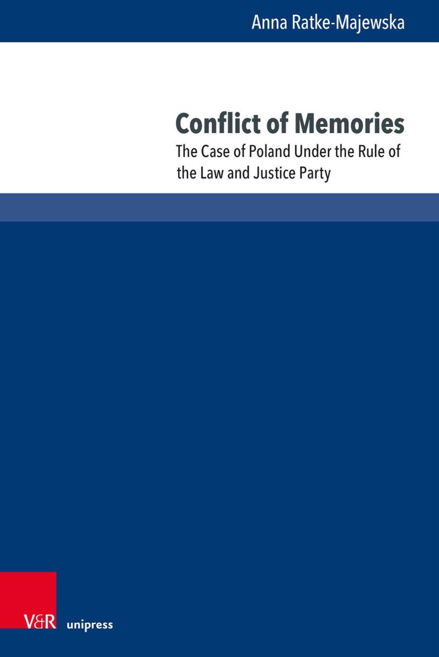 Conflict Of Memories The Case Of Poland Under The Rule Of The Law And Justice Party Anna Ratkemajewska