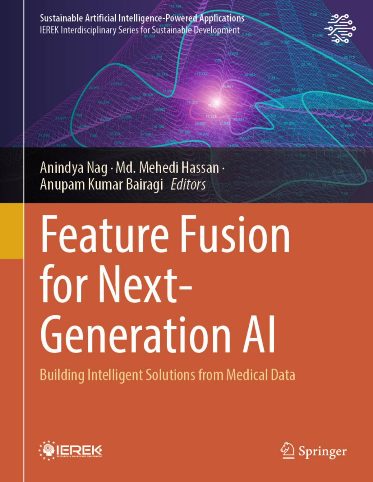 Feature Fusion For Nextgeneration Ai Building Intelligent Solutions From Medical Data Anindya Nag Md Mehedi Hassan Anupam Kumar Bairagi
